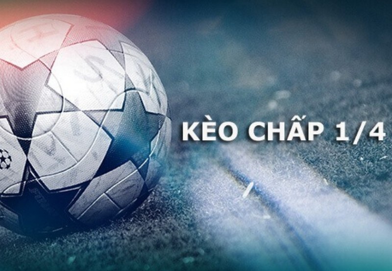 Kèo 1/4:0 là gì và 4 mẹo cá cược đỉnh cao dễ thắng nhất 2023